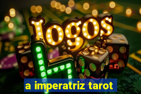 a imperatriz tarot